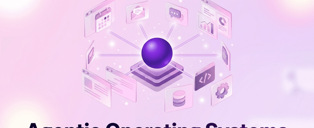 Agentic Operating System : Le futur de l’automatisation intelligente expliqué (2026 Guide)